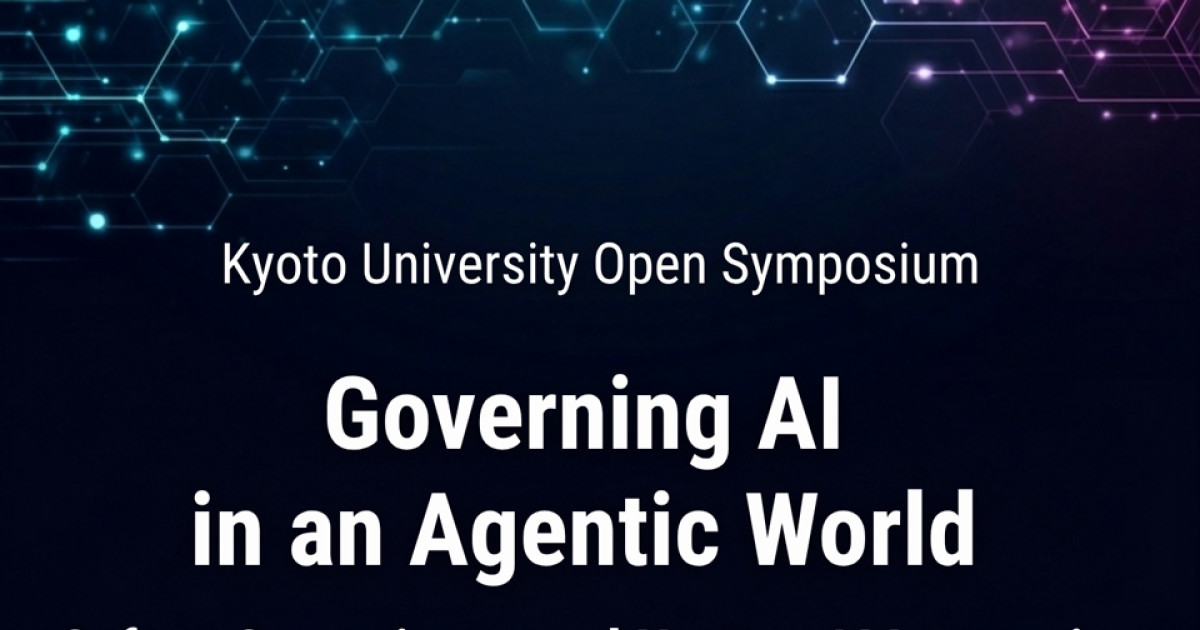 京都大学ガバナンスイノベーションサマープログラム 公開シンポジウム「Open Symposium: Governing AI in an Agentic World: Safety, Sovereignty, and Human-AI Interaction」